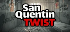 Twist San Quentin